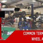 COMMON TERMS USED IN WHEEL ALIGNMENT